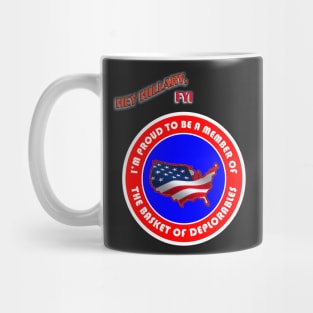 Hey Hillary, Proud to be a member, deplorables Mug